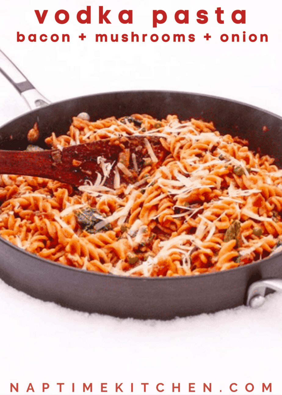 Vodka Pasta with Bacon, Mushrooms, and Onion Naptime Kitchen