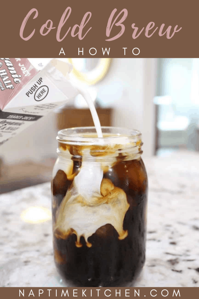 Cold Brew: a HOW-TO - Naptime Kitchen