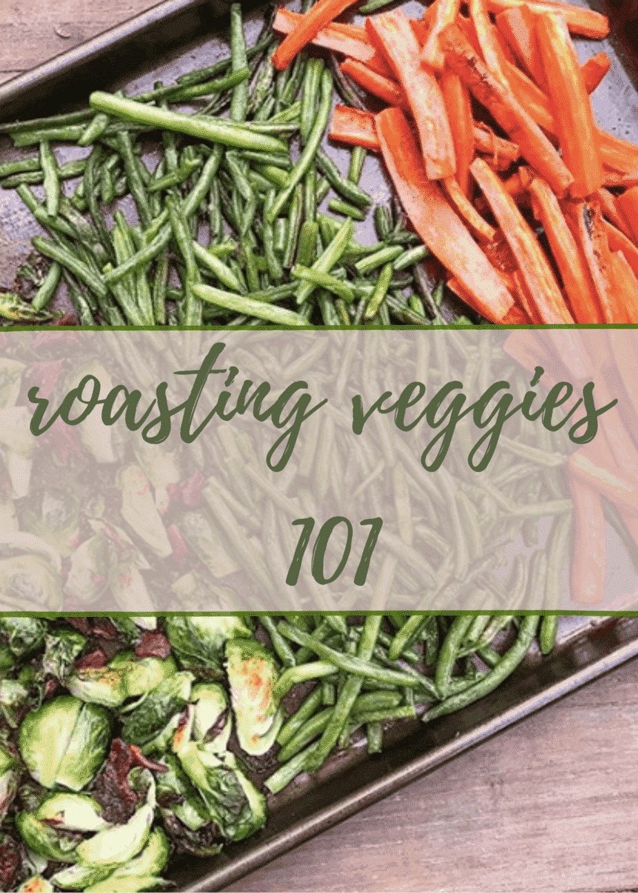 ROASTING VEGGIES 101 Naptime Kitchen